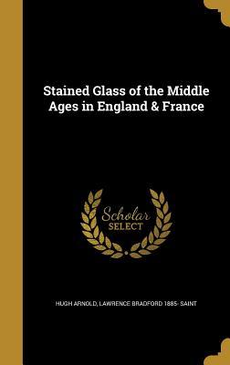 [59467] ^R.e.a.d^ Stained Glass of the Middle Ages in England & France - Hugh Arnold #P.D.F*