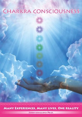 07ab6] *D.o.w.n.l.o.a.d@ Chakra Consciousness (Many Experiences, Many Lives, One Reality Book 1) - John Souglides !ePub%