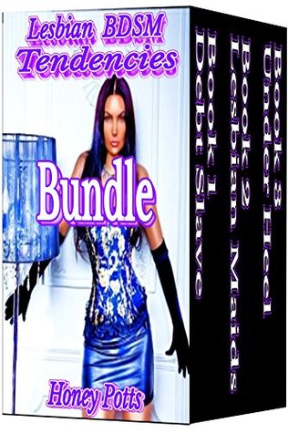 [e233e] ^Read# ^Online% Lesbian BDSM Tendencies Bundle: 3 Stand Alone Stories! (Lesbian BDSM, Menage, Bondage, Humiliation, Punishment, Domination and Submission) - Honey Potts ~P.D.F^