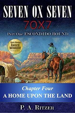 [ecf18] @R.e.a.d! ^O.n.l.i.n.e^ A Home Upon the Land: Chapter Four of Escondido Bound (Seven Ox Seven Part One Book 4) - P. A. Ritzer *PDF*