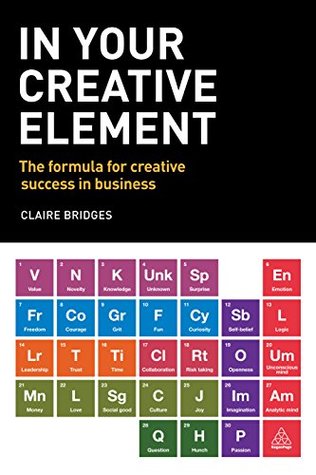 [22d7e] %F.u.l.l.! %D.o.w.n.l.o.a.d^ In Your Creative Element: The Formula for Creative Success in Business - Claire Bridges ~ePub%