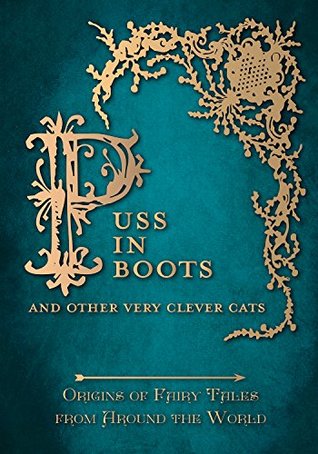 [078ea] *R.e.a.d! Puss in Boots' - And Other Very Clever Cats (Origins of the Fairy Tale from around the World): Origins of the Fairy Tale from around the World (Origins  Tales from Around the World Series Book 9) - Amelia Carruthers @e.P.u.b~