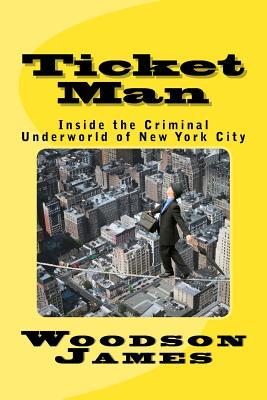 [400e8] ~Download% Ticket Man: Inside the Criminal Underworld of New York City - Woodson James %ePub^