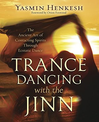 [29e5c] %Read% #Online% Trance Dancing with the Jinn: The Ancient Art of Contacting Spirits Through Ecstatic Dance - Yasmin Henkesh ^P.D.F@