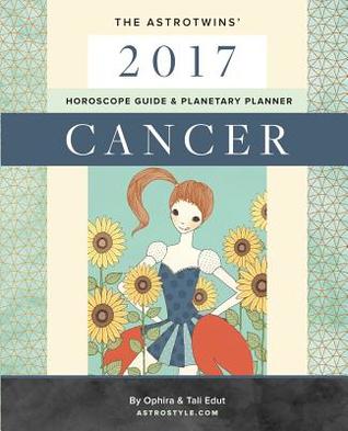 [e8c83] #F.u.l.l.# @D.o.w.n.l.o.a.d@ Cancer 2017: The AstroTwins' Horoscope Guide & Planetary Planner - Ophira Edut %ePub#