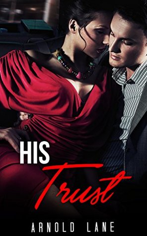 [e01fc] @Read! ROMANCE: BILLIONAIRE: His Trust (Mafia Romance Billionaire Collection) (Mix: Romance Collection Book 3) - ARNOLD LANE #e.P.u.b@