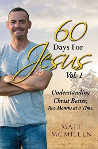 [e4c07] *F.u.l.l.~ ~D.o.w.n.l.o.a.d@ 60 Days for Jesus, Volume 1: Understanding Christ Better, Two Months at a Time - Matt McMillen ~PDF^