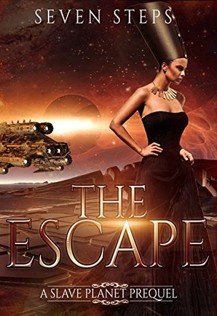 [2218b] ^R.e.a.d* The Escape: A Slave Planet Prequel (The Slave Planet Book 4) - Seven Steps @ePub#