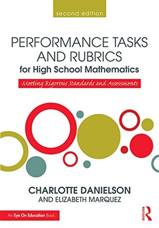 [86e31] #Full@ @Download% Performance Tasks and Rubrics for High School Mathematics: Meeting Rigorous Standards and Assessments (Math Performance Tasks) - Charlotte Danielson %ePub!