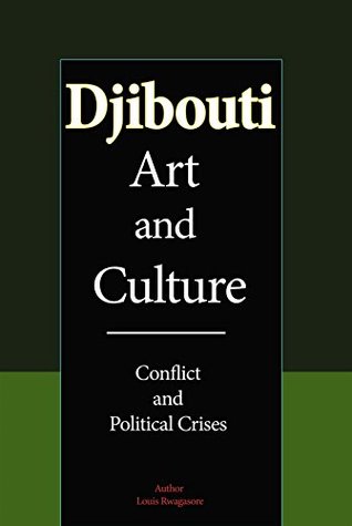 [f87a8] @Read~ Djibouti Art and Culture: Conflict and political crises - Louis Rwagasore !PDF*