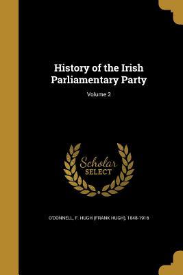 [772c4] !Read! History of the Irish Parliamentary Party; Volume 2 - F Hugh (Frank Hugh) 1848-19 O'Donnell @P.D.F%