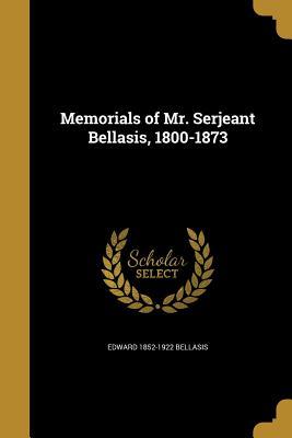 [37606] *Download! Memorials of Mr. Serjeant Bellasis, 1800-1873 - Edward Bellasis #ePub%