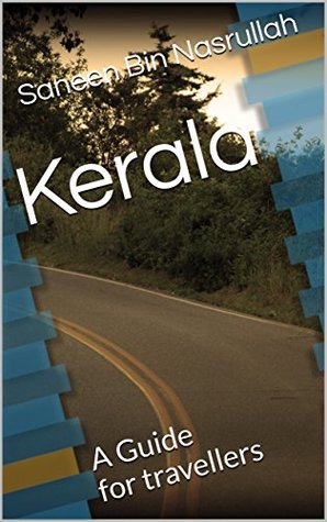 1e782] !D.o.w.n.l.o.a.d^ Kerala: A guide for those who want to visit the most beautiful state in India - Saneen Bin Nasrullah %PDF%