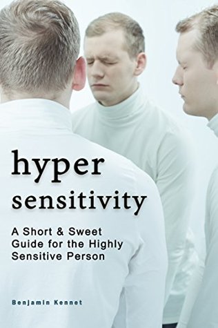 [b696f] ^Download% Hypersensitivity: A Short & Sweet Guide for the Highly Sensitive Person - Benjamin Kennet *e.P.u.b*