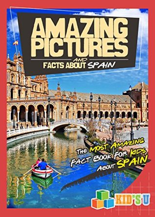 [d632a] @Full# ~Download! Amazing Pictures and Facts About Spain: The Most Amazing Fact Book for Kids About Spain - Mina Kelly @PDF!