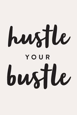 [62647] *Read% Hustle Your Bustle: Motivational Journal, Notebook, Diary, 6x9 Lined Pages, 150 Pages, Hustle -  %ePub@
