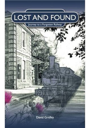 [411c6] #R.e.a.d! !O.n.l.i.n.e* Lost and Found: Journey to a Forgotten Railway - David Gridley !ePub#
