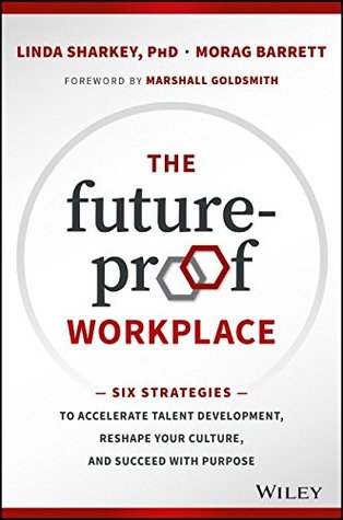[3d2ec] ~Read~ !Online* The Future-Proof Workplace: Six Strategies to Accelerate Talent Development, Reshape Your Culture, and Succeed with Purpose - Linda Sharkey ~ePub^