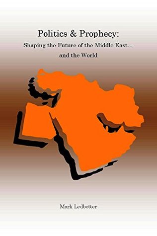 [c18a3] %F.u.l.l.# @D.o.w.n.l.o.a.d! Politics and Prophecy: Shaping the Future of the Middle Eastand the World - Mark Ledbetter !ePub~