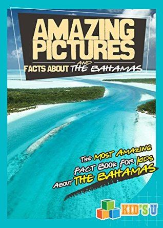 c1438] #D.o.w.n.l.o.a.d^ Amazing Pictures and Facts About Bahamas: The Most Amazing Fact Books for Kids About Bahamas - Mina Kelly @P.D.F%