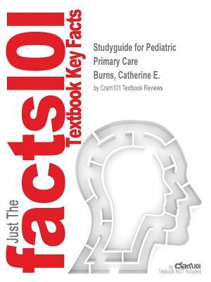 [f5f29] ~Download% Pediatric Primary Care by Burns, Catherine E., ISBN 9781455754809--Study Guide - Cram101 Textbook Reviews #PDF^