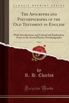 a37cd] @D.o.w.n.l.o.a.d@ The Apocrypha and Pseudepigrapha of the Old Testament in English, Vol. 2: With Introductions and Critical and Explanatory Notes to the Several Books; Pseudepigrapha (Classic Reprint) - R.H. Charles *P.D.F*