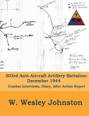 [e06c8] %R.e.a.d% 203rd Anti-Aircraft Artillery Battalion: December 1944 - W Wesley Johnston %ePub*