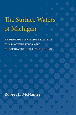 [0b0b9] @R.e.a.d# *O.n.l.i.n.e~ The Surface Waters of Michigan: Hydrology and Qualitative Characteristics and Purification for Public Use - Robert McNamee ~ePub%