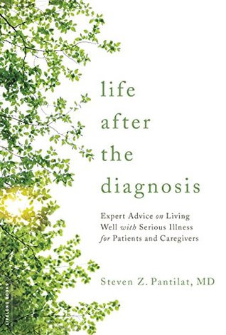 [80e33] #R.e.a.d! Life after the Diagnosis: Expert Advice on Living Well with Serious Illness for Patients and Caregivers - Steven Pantilat @P.D.F@