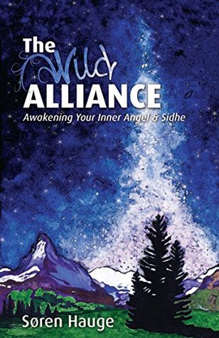 [023c3] ~Full* ~Download~ The Wild Alliance: Awakening Your Inner Angel & Sidhe - Søren Hauge !PDF~