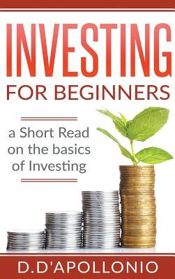 [8ddf7] %Download^ Investing: Investing for Beginners a Short Read on the Basics of Investing - Daniel D'apollonio ~PDF%