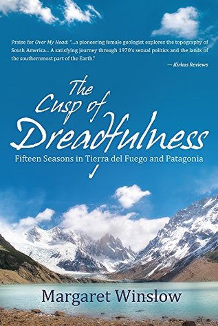 [46415] ~Read# ^Online% The Cusp of Dreadfulness: Fifteen Seasons in Tierra del Fuego and Patagonia - Margaret Winslow *e.P.u.b!