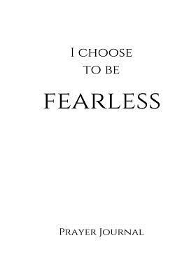 [78826] %Full@ #Download% I Choose to Be Fearless Prayer Journal: 7x10 White Lined Journal Notebook with Prompts -  ^ePub~