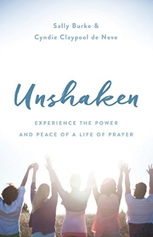 [55fcc] ~F.u.l.l.~ @D.o.w.n.l.o.a.d^ Unshaken: Experience the Power and Peace of a Life of Prayer - Sally Burke ~PDF%
