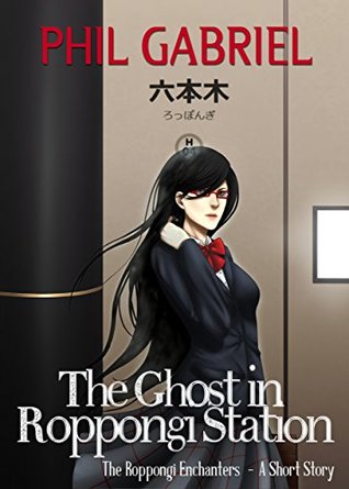 [8996b] #F.u.l.l.% !D.o.w.n.l.o.a.d! The Ghost in Roppongi Station: The Roppongi Enchanters - A Short Story (Tokyo Supernatural) - Phil Gabriel %e.P.u.b#