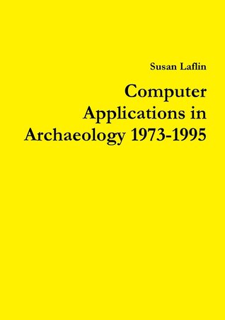 53f3e] #D.o.w.n.l.o.a.d! Computer Applications in Archaeology 1973-1995 - Susan Laflin !PDF%
