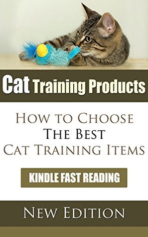 [5b6f7] ^R.e.a.d# *O.n.l.i.n.e# Cat Training Products: How to Choose The Best Cat Training Items - Evelyn DeJesus #PDF#