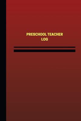 [6724e] %Full# *Download^ Preschool Teacher Log (Logbook, Journal - 124 pages, 6 x 9 inches): Preschool Teacher Logbook (Red Cover, Medium) - Unique Logbooks ~e.P.u.b%