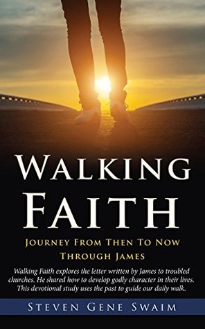 [469cf] ^Read@ WALKING FAITH: Journey From Then To Now Through James - Steven Gene Swaim #e.P.u.b%