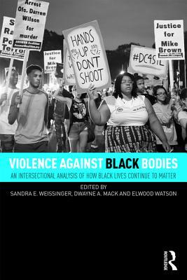 [0f528] %Read^ @Online! Violence Against Black Bodies: An Intersectional Analysis of How Black Lives Continue to Matter - Sandra E. Weissinger @e.P.u.b*