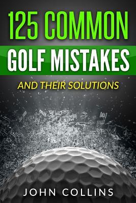 [566ff] %R.e.a.d@ ^O.n.l.i.n.e# 125 Common Golf Mistakes: And Their Solutions - John Collins ^ePub%
