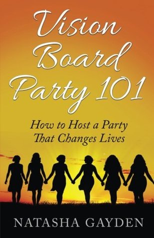 [f3a4e] #Read~ #Online# Vision Board Party 101: How to Host a Party That Changes Lives - Natasha Gayden #P.D.F^