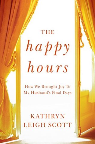 [e2cff] ~Read% The Happy Hours: How We Brought Joy to My Husband's Final Days - Kathryn Leigh Scott @ePub@