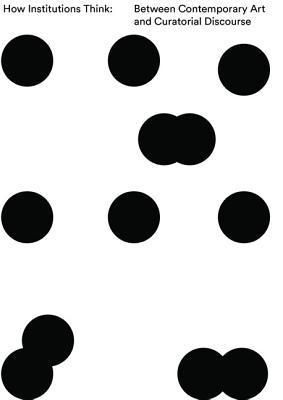 [5526f] %R.e.a.d# How Institutions Think: Between Contemporary Art and Curatorial Discourse - Paul O'Neill @ePub%