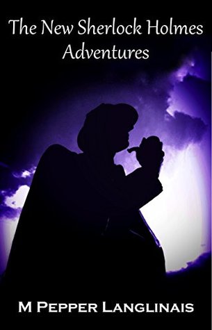 [3189f] ^R.e.a.d# %O.n.l.i.n.e# The New Sherlock Holmes Adventures: Three Stories - M. Pepper Langlinais !PDF@