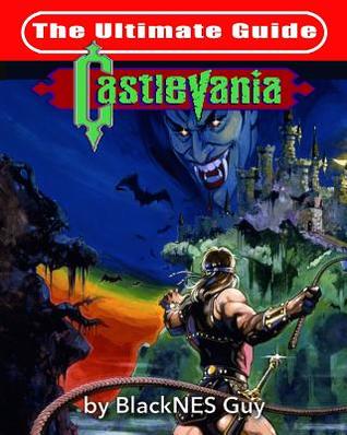 [4c691] #R.e.a.d* NES Classic: The Ultimate Guide to Castlevania - BlackNES Guy !e.P.u.b*