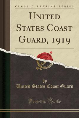 75e69] ^D.o.w.n.l.o.a.d^ United States Coast Guard, 1919 (Classic Reprint) - United States Coast Guard %ePub*
