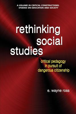 [3df01] ^Read* Rethinking Social Studies: Critical Pedagogy in Pursuit of Dangerous Citizenship - E Wayne Ross %P.D.F~