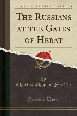 [8d081] !Full! %Download~ The Russians at the Gates of Herat (Classic Reprint) - Charles T. Marvin !e.P.u.b^
