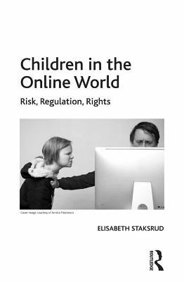 5b3c0] #D.o.w.n.l.o.a.d% Children in the Online World: Risk, Regulation, Rights - Elisabeth Staksrud %ePub%